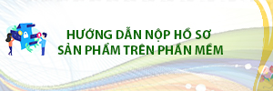 Hướng dẫn nộp hồ sơ sản phẩm trên phần mềm